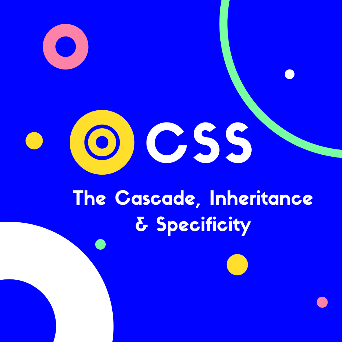 The Cascade, Inheritance & Specificity