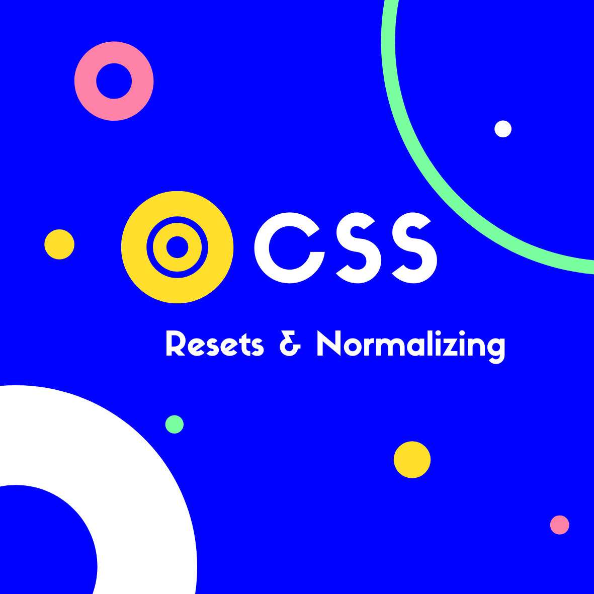 CSS Resets & Normalizing