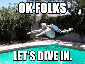 Let's dive in meme.