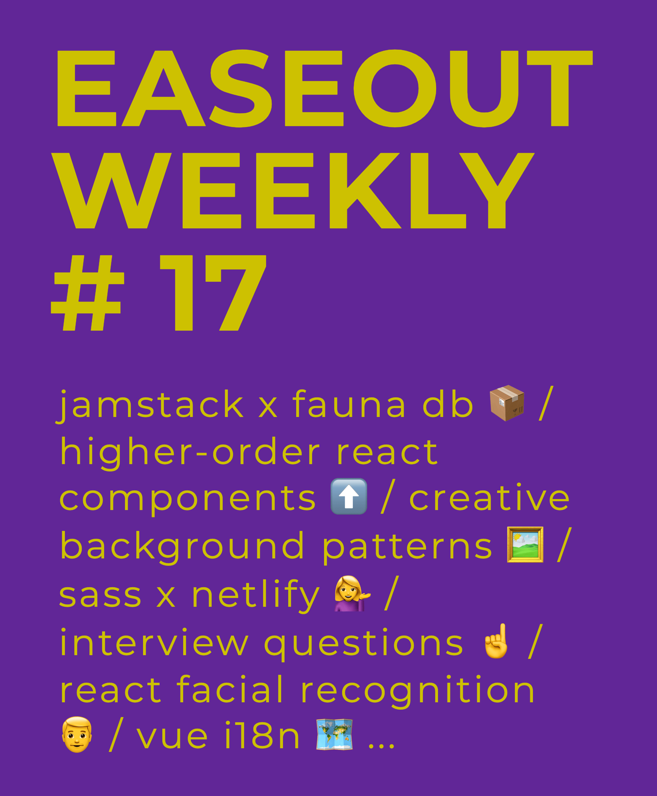 Easeout Weekly #17