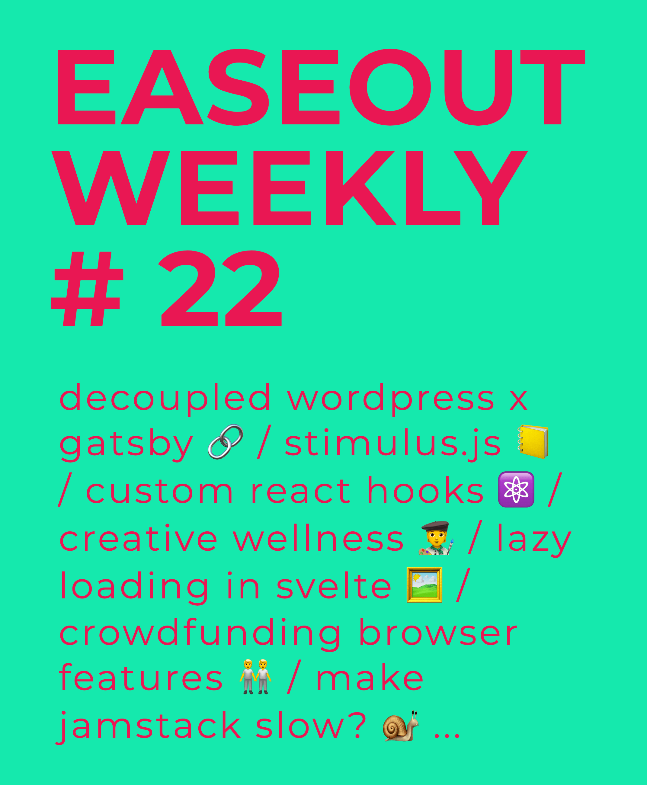 Easeout Weekly #22