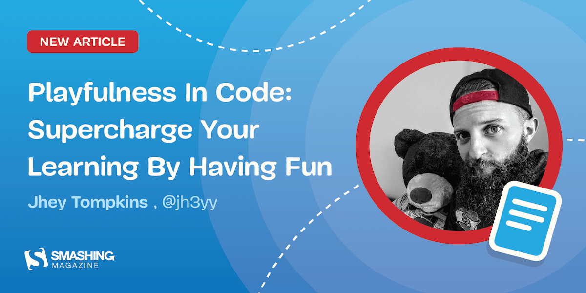 Playfulness In Code: Supercharge Your Learning By Having Fun Article Card