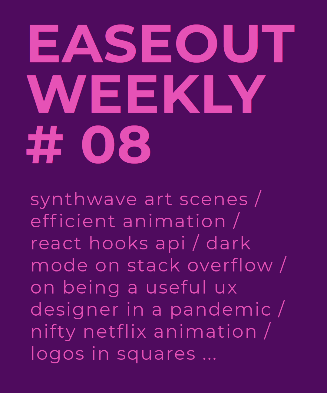 Easeout Weekly #8