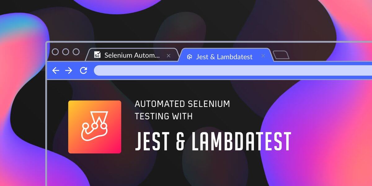 Automated Selenium Testing with Jest and LambdaTest